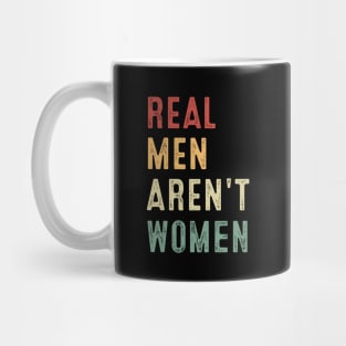 Real Men Aren't Women Mug